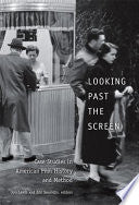 Looking Past the Screen: Case Studies in American Film History and Method
