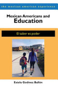 Mexican Americans and Education: El saber es poder