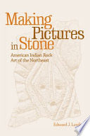 Making Pictures in Stone: American Indian Rock Art of the Northeast