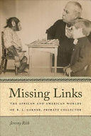 Missing Links: The African and American Worlds of R.L. Garner, Primate Collector