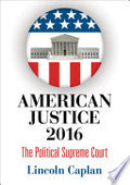American Justice 2016: The Political Supreme Court