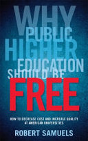 Why Public Higher Education Should be Free: How to Decrease Costs and Increase Quality at American Universities