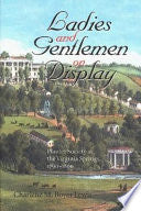 Ladies and Gentlemen on Display: Planter Society at the Virginia Springs, 1790–1860