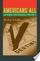 Americans All: Good Neighbor Cultural Diplomacy in World War II