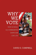 Why We Vote: How Schools and Communities Shape Our Civic Life: How Schools and Communities Shape Our Civic Life