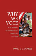 Why We Vote: How Schools and Communities Shape Our Civic Life: How Schools and Communities Shape Our Civic Life