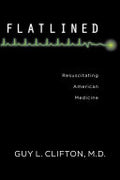 Flatlined: Resuscitating American Medicine