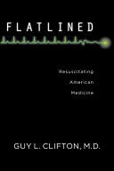 Flatlined: Resuscitating American Medicine