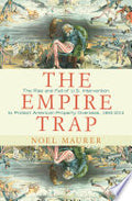 The Empire Trap: The Rise and Fall of U.S. Intervention to Protect American Property Overseas, 1893-2013
