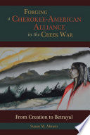 Forging a Cherokee-American Alliance in the Creek War: From Creation to Betrayal