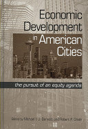 Economic Development in American Cities: The Pursuit of an Equity Agenda