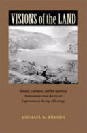 Visions of the Land: Science, Literature, and the American Environment from the Era of Exploration to the Age of Ecology