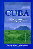 Cuba: Idea of a Nation Displaced