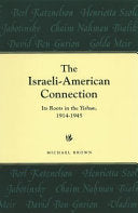 The Israeli-American Connection: Its Roots in the Yishuv, 1914-1945