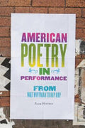American Poetry in Performance: From Walt Whitman to Hip Hop