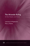 The Miranda Ruling:Its Past, Present, and Future