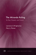 The Miranda Ruling:Its Past, Present, and Future