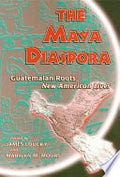 Maya Diaspora: Guatemalan Roots, New American Lives