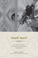 Small Wars: Low-Intensity Threats and the American Response since Vietnam