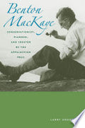 Benton MacKaye: Conservationist, Planner, and Creator of the Appalachian Trail