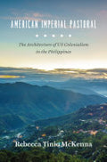 American Imperial Pastoral: The Architecture of US Colonialism in the Philippines