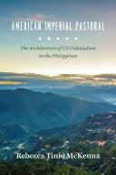 American Imperial Pastoral: The Architecture of US Colonialism in the Philippines