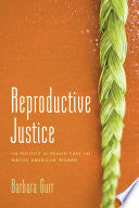 Reproductive Justice: The Politics of Health Care for Native American Women