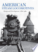 American Steam Locomotives: Design and Development, 1880–1960