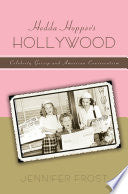 Hedda Hopper's Hollywood: Celebrity Gossip and American Conservatism