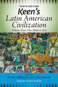 Keen's Latin American Civilization, Volume 2: A Primary Source Reader, Volume Two: The Modern Era