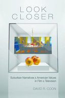 Look Closer: Suburban Narratives and American Values in Film and Television