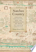Natchez Country: Indians, Colonists, and the Landscapes of Race in French Louisiana