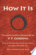 How It Is: The Native American Philosophy of V. F. Cordova