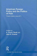 American Foreign Policy and the Politics of Fear