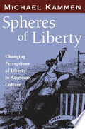 Spheres of Liberty: Changing Perceptions of Liberty in American Culture