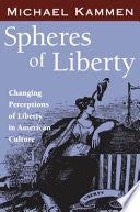 Spheres of Liberty: Changing Perceptions of Liberty in American Culture