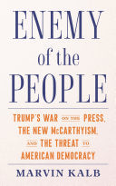 Enemy of the People: Trump's War on the Press, the New McCarthyism, and the Threat to American Democracy