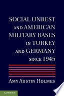 Social Unrest and American Military Bases in Turkey and Germany since 1945