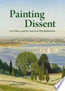 Painting Dissent: Art, Ethics, and the American Pre-Raphaelites