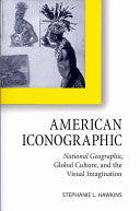 American Iconographic: National Geographic, Global Culture, and the Visual Imagination