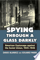 Spying Through a Glass Darkly: American Espionage against the Soviet Union, 1945–1946