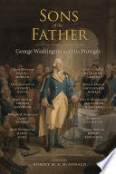 Sons of the Father: George Washington and His Protégés