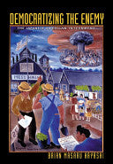 Democratizing the Enemy: The Japanese American Internment