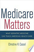Medicare Matters: What Geriatric Medicine Can Teach American Health Care