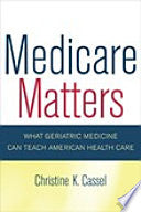 Medicare Matters: What Geriatric Medicine Can Teach American Health Care