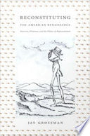 Reconstituting the American Renaissance: Emerson, Whitman, and the Politics of Representation