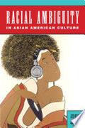 Racial Ambiguity in Asian American Culture