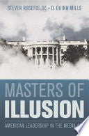Masters of Illusion: American Leadership in the Media Age