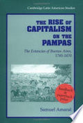 The Rise of Capitalism on the Pampas: The Estancias of Buenos Aires, 1785-1870