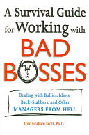 A Survival Guide for Working with Bad Bosses